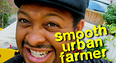 Smooth Urban Farmer